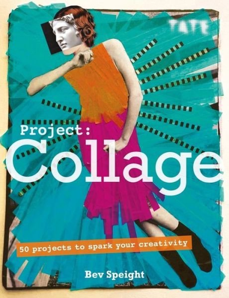 Project Collage - Tate - Bev Speight - Bøger - Octopus Publishing Group - 9781781575772 - 7. marts 2019