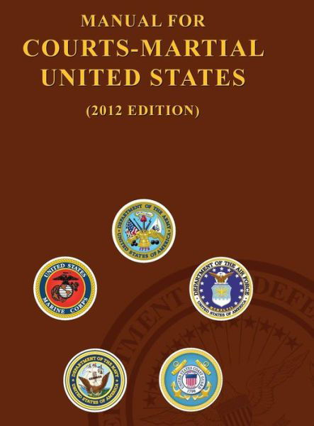 Cover for United States Army · Manual for Courts-martial United States (2012 Edition) (Gebundenes Buch) (2013)