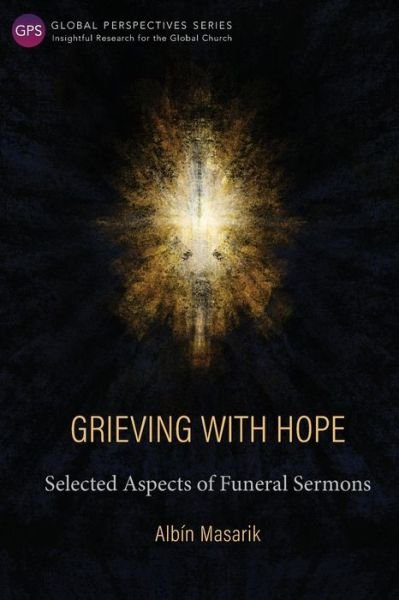 Cover for Albin Masarik · Grieving with Hope: Selected Aspects of Funeral Sermons - Global Perspectives Series (Pocketbok) (2017)
