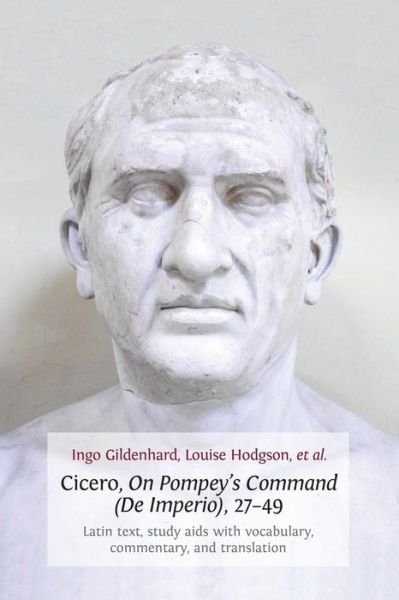 Cicero, on Pompey's Command (De Imperio), 27-49 - Ingo Gildenhard - Books - Open Book Publishers - 9781783740772 - September 1, 2014