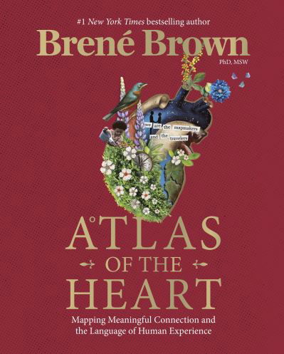 Cover for Brene Brown · Atlas of the Heart: Mapping Meaningful Connection and the Language of Human Experience (Hardcover bog) (2021)