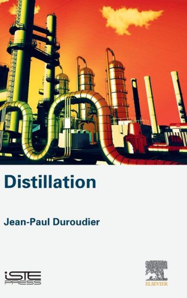 Cover for Duroudier, Jean-Paul (Engineer, Ecole Centrale de Paris, France) · Distillation (Hardcover Book) (2016)