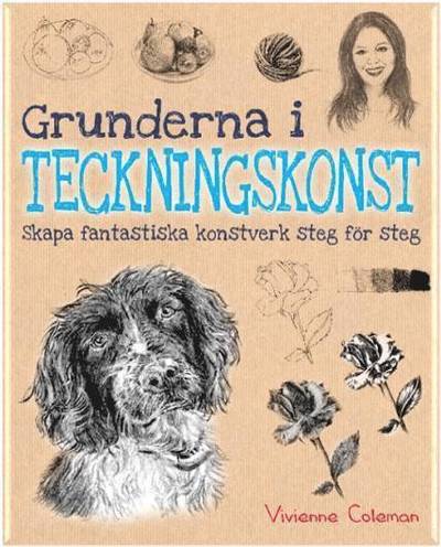 Cover for Vivienne Coleman · Grunderna i teckningskonst : skapa fantastiska konstverk steg för steg (Book) (2017)