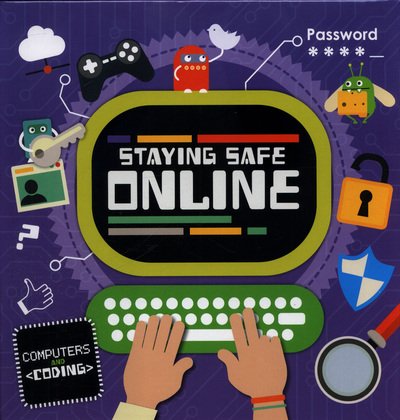 Cover for Steffi Cavell-Clarke · Staying Safe Online - Computers and Coding (Inbunden Bok) (2018)