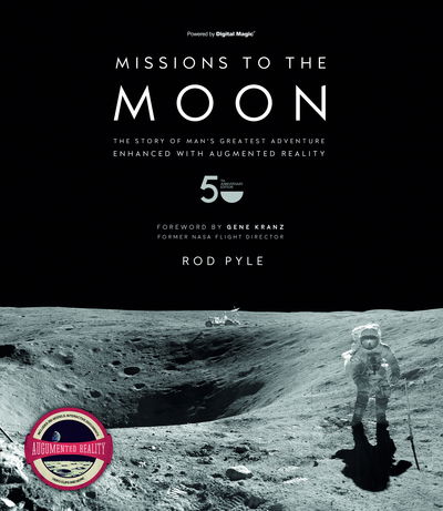 Cover for Rod Pyle · Missions to the Moon: The Story of Man's Greatest Adventure Brought to Life with Augmented Reality (Hardcover Book) (2018)