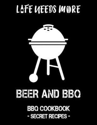 Cover for Pitmaster Bbq · Life Needs More Beer and BBQ (Paperback Book) (2019)