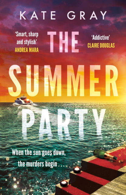 The Summer Party: the most explosive and addictive summer thriller to keep you hooked in 2024 - Kate Gray - Books - Headline Publishing Group - 9781802793772 - July 4, 2024