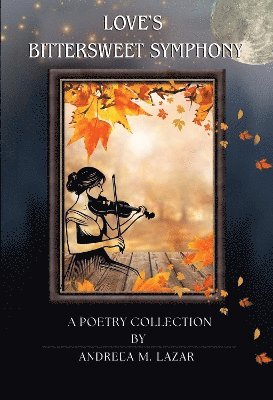 Cover for Andreea M. Lazar · Love's Bittersweet Symphony (Paperback Book) (2025)