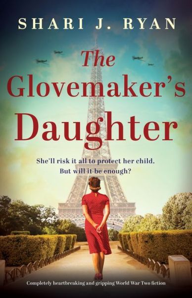 Cover for Shari J Ryan · The Glovemaker's Daughter: Completely heartbreaking and gripping World War Two fiction (Paperback Book) (2023)