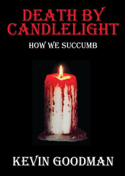 Cover for Kevin Goodman · Death By Candlelight: How We Succumb (Paperback Book) (2022)