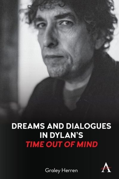 Cover for Graley Herren · Dreams and Dialogues in Dylan’s &quot;Time Out of Mind&quot; - Anthem Studies in Theatre and Performance (Paperback Book) (2022)