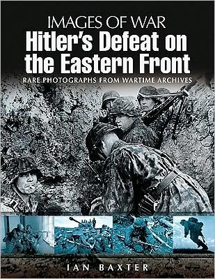 Cover for Ian Baxter · Hitler's Defeat on the Eastern Front: Images of War Series (Pocketbok) (2009)