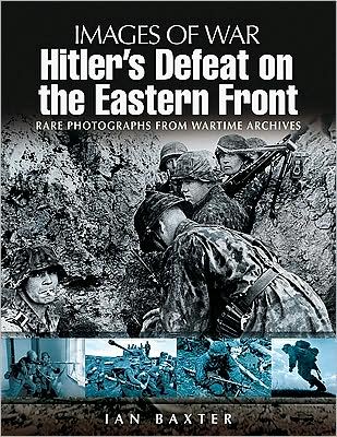 Cover for Ian Baxter · Hitler's Defeat on the Eastern Front: Images of War Series (Taschenbuch) (2009)