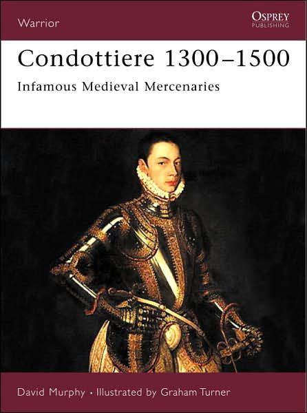 Cover for David Murphy · Condottiere 1300-1500: Infamous medieval mercenaries - Warrior (Paperback Book) (2007)