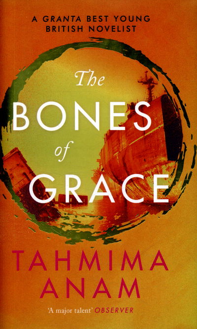 Cover for Tahmima Anam · The Bones of Grace (Hardcover Book) [Main edition] (2016)