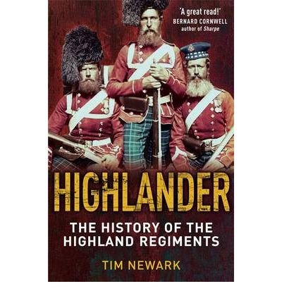 Highlander: The History of The Legendary Highland Soldier - Tim Newark - Livros - Little, Brown Book Group - 9781849013772 - 29 de julho de 2010