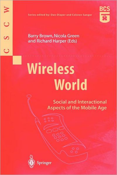 Cover for Barry Brown · Wireless World: Social and Interactional Aspects of the Mobile Age - Computer Supported Cooperative Work (Paperback Bog) [Softcover reprint of the original 1st ed. 2002 edition] (2001)