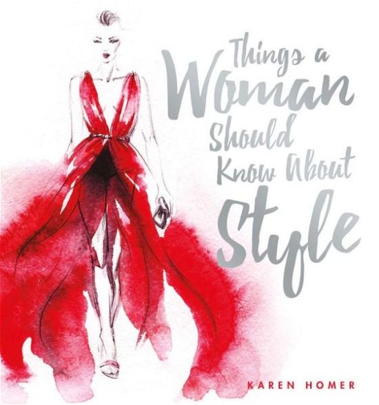 Cover for Karen Homer · Things a Woman Should Know About Style (Gebundenes Buch) (2017)
