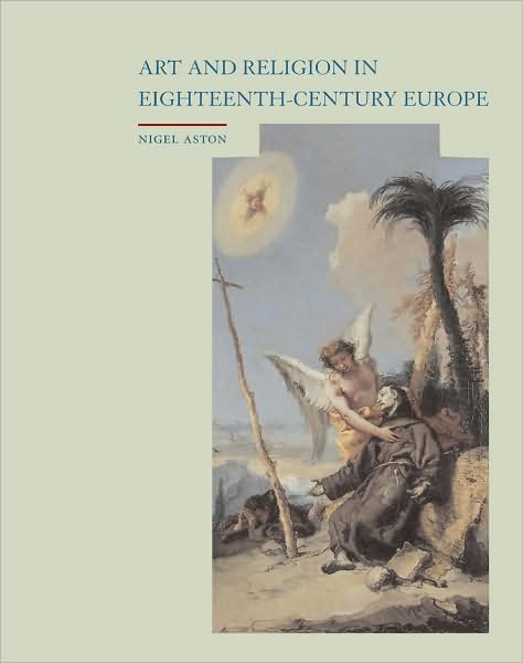 Cover for Nigel Aston · Art and Religion in Eighteenth Century Europe (Hardcover Book) (2009)