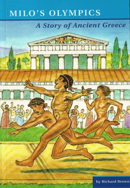 Milo's Olympics: A Story of Ancient Greece - Richard Brown - Książki - Anglia Young Books - 9781871173772 - 31 stycznia 2019