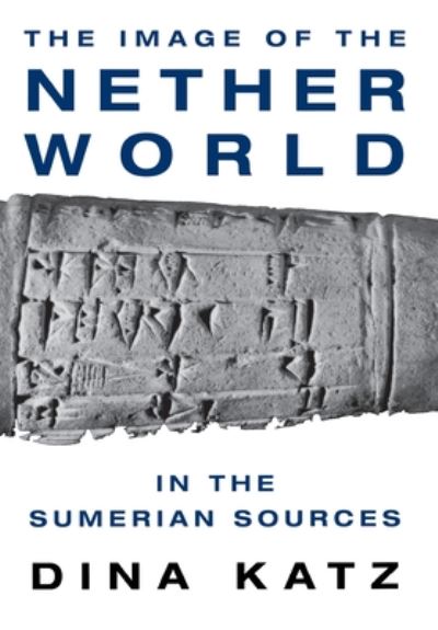 Cover for Dina Katz · The Image of the Netherworld in the Sumerian Sources (Hardcover Book) (2003)