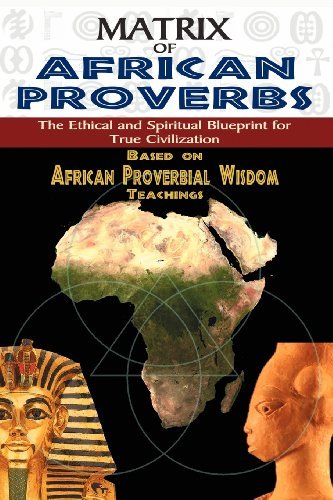 Cover for Muata Ashby · Matrix of African Proverbs: the Ethical and Spiritual Blueprint for True Civilization&quot;: Based on African Proverbial Wisdom Teachings (Paperback Bog) (2010)