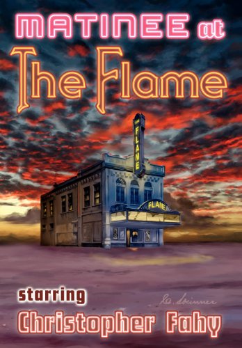 Cover for Christopher Fahy · Matinee at the Flame (Hardcover Book) (2009)