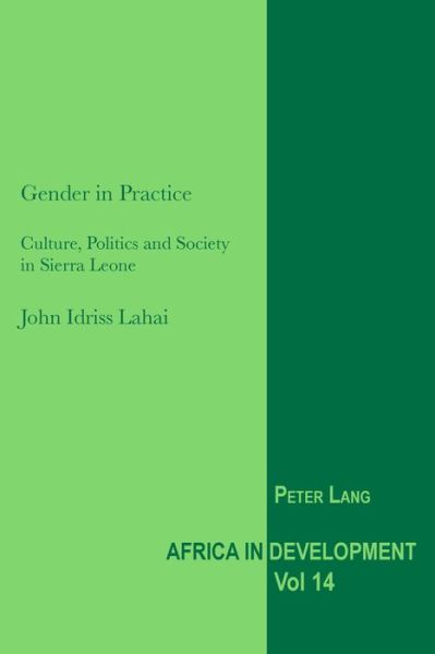 Cover for John Idriss Lahai · Gender in Practice: Culture, Politics and Society in Sierra Leone - Africa in Development (Taschenbuch) [New edition] (2016)