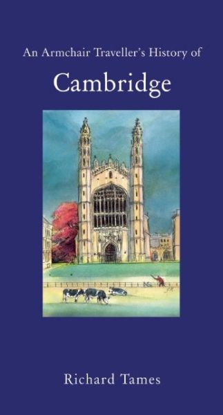 Cover for Richard Tames · An Armchair Traveller's History of Cambridge (Hardcover Book) (2013)