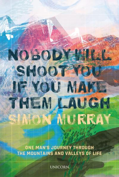 Cover for Simon Murray · Nobody Will Shoot You If You Make Them Laugh (Gebundenes Buch) (2021)