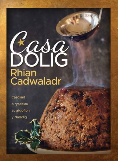 Cover for Rhian Cadwaladr · Casa Dolig: Cyfrol o Ryseitiau ac Atgofion (Inbunden Bok) (2023)