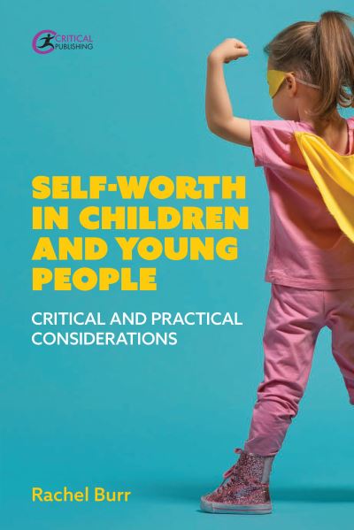 Cover for Rachel Burr · Self-worth in children and young people: Critical and practical considerations (Paperback Book) (2022)