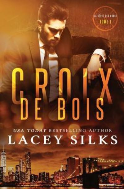 Cover for Lacey Silks · Croix de Bois: Bad Boys, Cowboys et Millionnaires - La S rie Des Croix (Paperback Book) (2018)