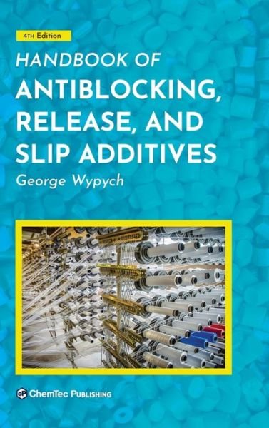 Cover for Wypych, George (ChemTec Publishing, Ontario, Canada) · Handbook of Antiblocking, Release, and Slip Additives (Hardcover Book) (2021)