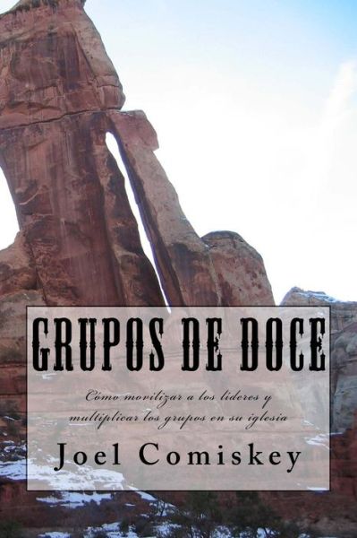 Grupos de Doce - Joel Comiskey - Books - CCS Publishing - 9781935789772 - October 13, 2015