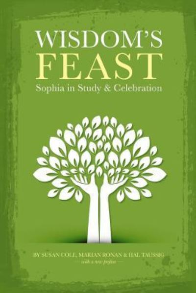 Wisdom's Feast: Sophia in Study and Celebration - Susan Cole - Books - Apocryphile Press - 9781940671772 - November 1, 2015