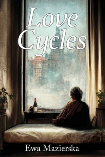 Love Cycles - Ewa Mazierska - Books - Terror House Press, LLC - 9781951897772 - September 9, 2022