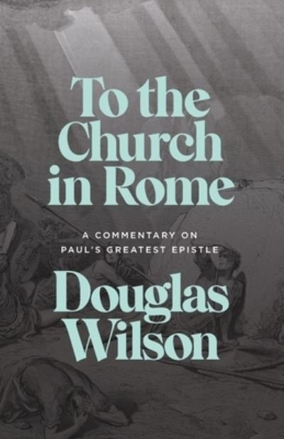 Cover for Douglas Wilson · To the Church in Rome (Book) (2022)