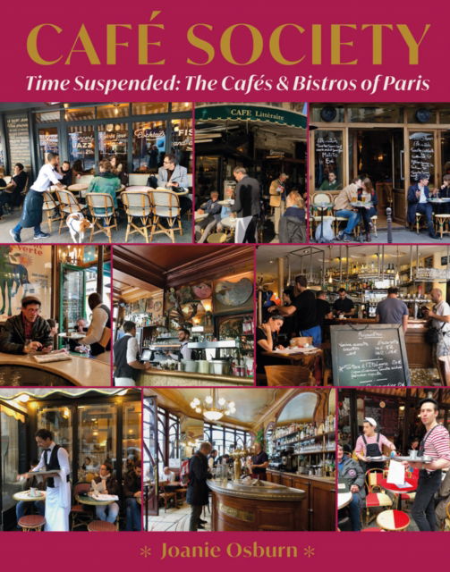 Cover for Joanie Osburn · Cafe Society: Time Suspended, the Cafes &amp; Bistros of Paris (Hardcover Book) (2022)