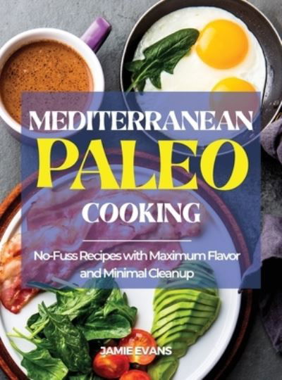 Cover for Jamie Evans · Mediterranean Paleo Cooking: No-Fuss Recipes with Maximum Flavor and Minimal Cleanup (Hardcover Book) (2021)