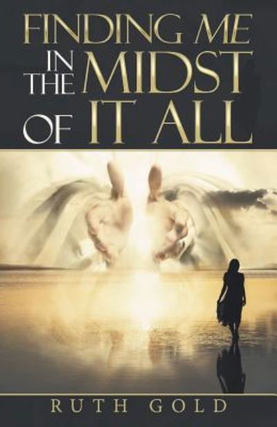 Cover for Ruth Gold · Finding Me in the Midst of It All (Pocketbok) (2019)