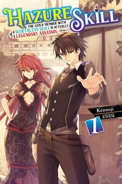 Cover for Kennoji · Hazure Skill: The Guild Member with a Worthless Skill Is Actually a Legendary Assassin, Vol. 1 (LN) (Paperback Book) (2021)