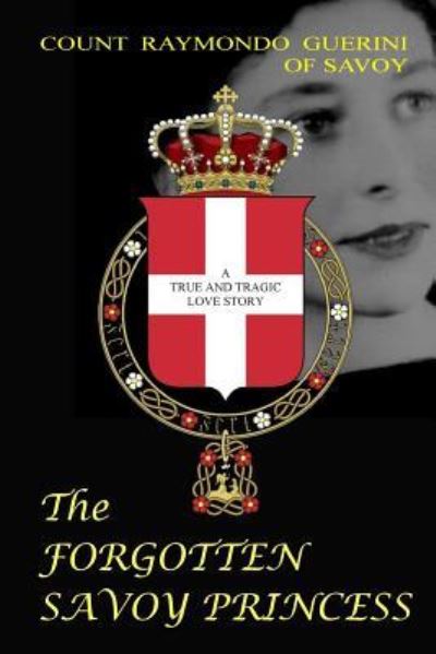 Cover for Raymond Achille Guerini · The Forgotten Savoy Princess (Paperback Book) (2017)