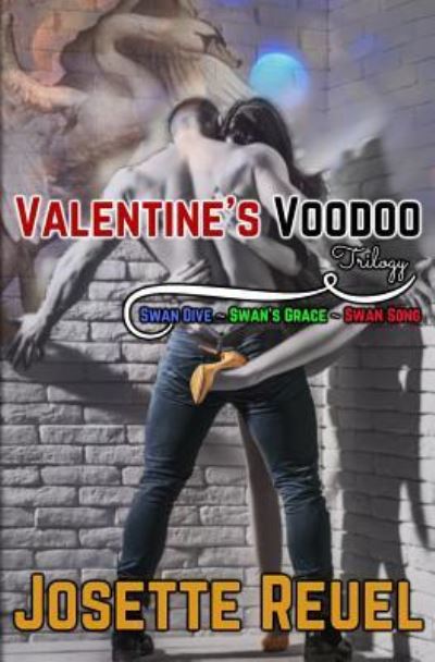 Cover for Josette Reuel · Valentine's Voodoo Trilogy : Swan Dive, Swan's Grace, and Swan Song (Paperback Book) (2018)