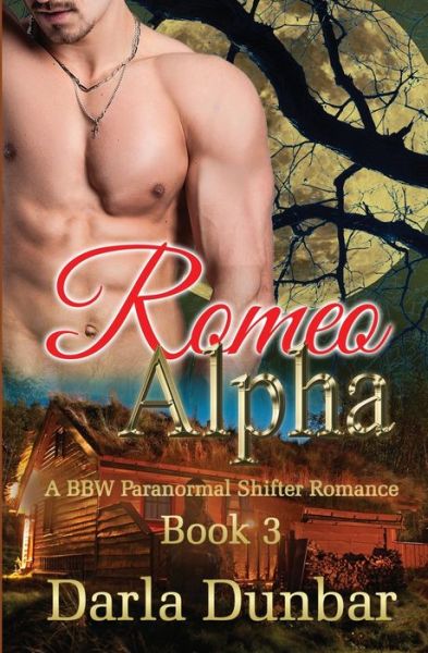 Cover for Darla Dunbar · Romeo Alpha: A BBW Paranormal Shifter Romance - Book 3 - The Romeo Alpha Bbw Paranormal Shifter Romance (Paperback Book) (2020)