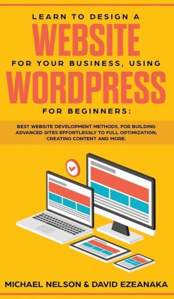 Cover for Michael Nelson · Learn to Design a Website for Your Business, Using WordPress for Beginners (Hardcover Book) (2019)