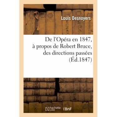 Cover for Desnoyers-l · De L'opera en 1847, a Propos De Robert Bruce, Des Directions Passees, De La Direction Presente (Paperback Book) (2013)