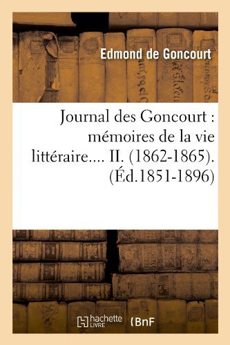 Cover for Edmond De Goncourt · Journal Des Goncourt: Memoires De La Vie Litteraire.... Ii. (1862-1865). (Paperback Book) [French edition] (2012)