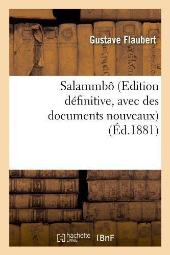 Salammbo (Edition Definitive, Avec Des Documents Nouveaux) (French Edition) - Gustave Flaubert - Bøger - HACHETTE LIVRE-BNF - 9782012768772 - 1. juni 2012