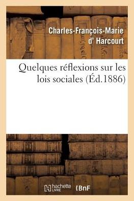 Cover for Charles-François-Marie D' Harcourt · Quelques Reflexions Sur Les Lois Sociales (Paperback Book) (2017)